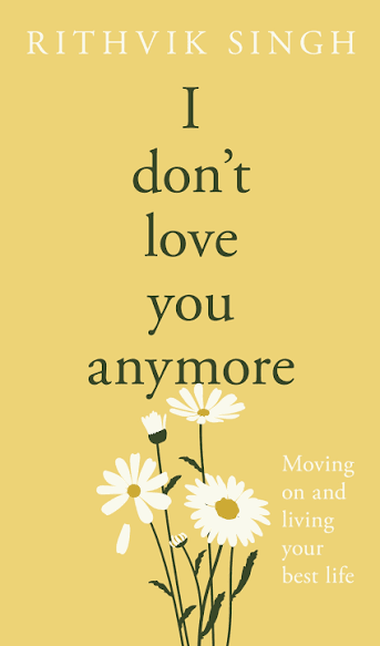 I Don't Love You Anymore By Rithvik Singh
