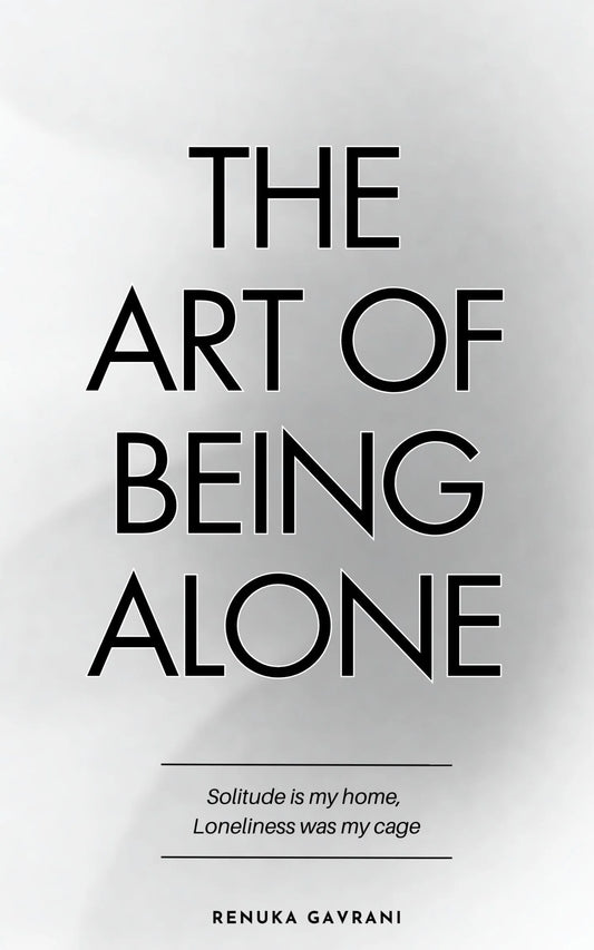 THE ART OF BEING ALONE