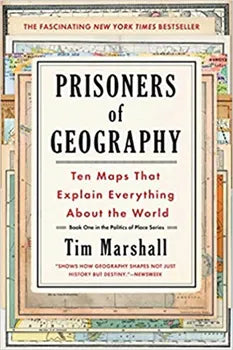Prisoners of Geography: Ten Maps That Tell You Everything You Need To Know About Global Politics